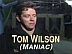 Interview: Tom Wilson (Maniac)
